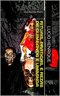 Rituais, praticas, e rezas de Quimbanda e Umbanda: Quimbanda Matriz (Serie Pop. Livro 1)