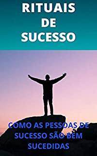 Livro Rituais de Sucesso: Com as pessoas de sucesso são bem sucedidas?