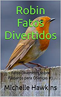 Robin Fatos Divertidos: Fatos Divertidos Sobre Pássaros Para Crianças ...