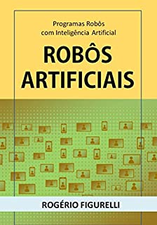 Livro Robôs Artificiais: Programas Robôs com Inteligência Artificial