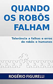 Livro Quando os robôs falham: Tolerância a falhas e erros de robôs e humanos