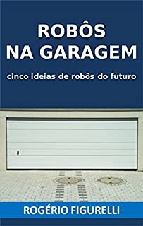 Livro Robôs na garagem: Cinco ideias de robôs do futuro