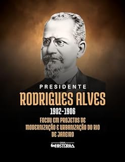 Livro Rodrigues Alves (1902-1906): Focou em projetos de modernização e urbanização do Rio de Janeiro