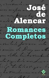 Livro Romances Completos de José de Alencar: Inclui "Lucíola", "O Guarani", "Senhora", "Iracema", "Diva", "Til", "O Gaúcho", "O Sertanejo" e mais 12 obras (Edição Definitiva) [Exclusividade Amazon]