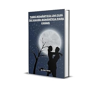 Livro TUDO ROMÂNTICO: UM GUIA DE VIAGEM ROMÂNTICA PARA CASAIS