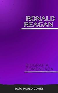 Ronald Reagan: Biografia Comentada