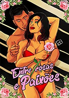 Livro Entre Rosas & Paixões (Entre Rosas & Paixões 1)
