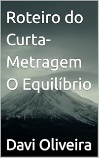 Livro Roteiro do Curta-Metragem O Equilíbrio