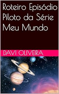 Livro Roteiro Episódio Piloto da Série Meu Mundo