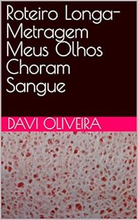 Livro Roteiro Longa-Metragem Meus Olhos Choram Sangue