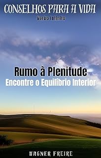 Livro Rumo à Plenitude Encontre o Equilíbrio Interior - Conselhos para a vida (Dicas Importantes Livro 3)