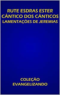 Livro RUTE, ESDRAS, ESTER, CÂNTICO DOS CÂNTICOS  LAMENTAÇÕES DE JEREMIAS: COLEÇÃO EVANGELIZANDO