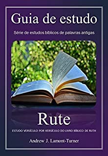 Livro Rute: ESTUDO VERSÍCULO POR VERSÍCULO DO LIVRO BÍBLICO DE RUTH