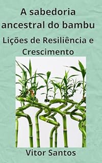 Livro A sabedoria ancestral do bambu : Lições de Resiliência e Crescimento