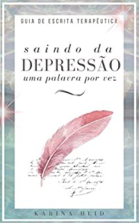 Livro Saindo da Depressão uma palavra por vez: Guia de Escrita Terapêutica