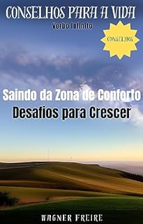 Saindo da Zona de Conforto - Desafios para Crescer - Conselhos para a vida (Dicas Importantes Livro 17)