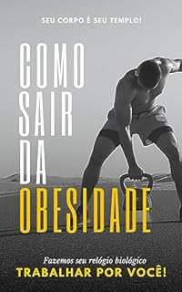 Como Sair da Obesidade: Melhore sua vida de forma exponencial