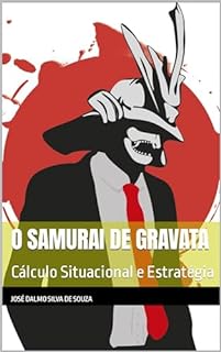 Livro O Samurai de Gravata: Cálculo Situacional e Estratégia