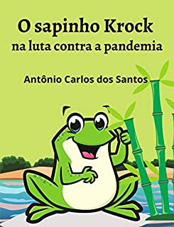 O sapinho Krock na luta contra a pandemia (Coleção Mundo Contemporâneo Livro 1)