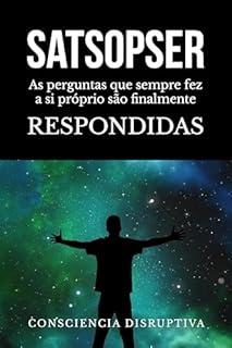 Livro SATSOPSER: As perguntas que SEMPRE fez a si próprio são finalmente RESPONDIDAS