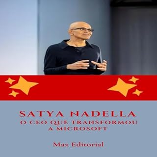 Livro Satya Nadella: O CEO que Transformou a Microsoft (Aprendendo Com as Mais Brilhantes Mentes - Lições de Negócios & Vida)