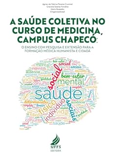 A saúde coletiva no curso de medicina, campus Chapecó: o ensino com pesquisa e extensão para a formação médica humanista e cidadã