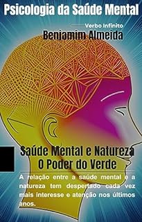 Livro Saúde Mental e Natureza - O Poder do Verde (Psicologia Livro 80)