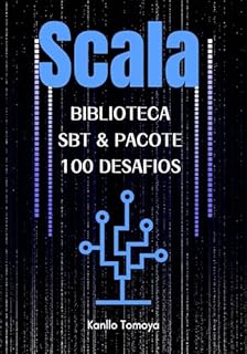 Livro Scala Biblioteca sbt & Pacote 100 Desafios: Série de Aprendizado em 1 Hora Edição 2024