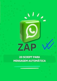 Livro Scripts Para Mensagens Automáticas: Um Guia Pronto de Scripts para Qualquer Plataforma!