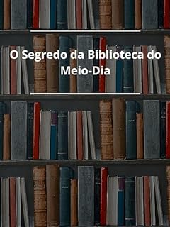 Livro O Segredo da Biblioteca do Meio-Dia.: O Segredo da Biblioteca do Meio-Dia