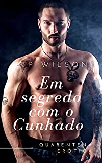 Livro Em segredo com o Cunhado [Conto Erótico]