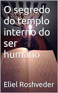 Livro O segredo do templo interno do ser humano (Cabala e Misticismo Livro 9)