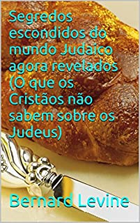 Livro Segredos escondidos do mundo Judaico agora revelados: (O que os Cristãos não sabem sobre os Judeus)