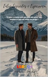 Livro Entre Segredos e Esperança.: "O amor é a única coisa que pode nos salvar, mas também é o que nos coloca em perigo." (Rastros na Neve - Romance LGBTQA+ (GAY) Livro 3)