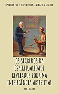 Os Segredos Da Espiritualidade Revelados Por Uma Inteligência ...