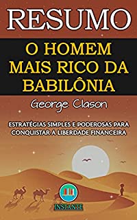 Livro Os Segredos do Homem Mais Rico da Babilônia - Estratégias simples e poderosas para ficar rico e conquistar a liberdade financeira: baseado no livro de George Clason