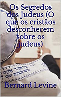 Livro Os Segredos dos Judeus (O que os cristãos desconhecem sobre os judeus)