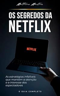 Livro Os segredos da Netflix: As estratégias infalíveis que mantém a atenção e o interesse dos espectadores