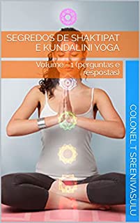 Livro Segredos de Shaktipat e Kundalini Yoga: Volume - 1 (perguntas e respostas)