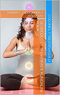 Segredos de Shaktipat e Kundalini Yoga: Volume - 2 (perguntas e respostas)