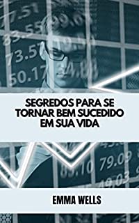 Livro SEGREDOS PARA SE TORNAR BEM SUCEDIDO EM SUA VIDA