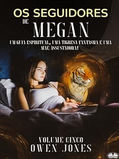 Livro Os seguidores de Megan: Um guia espiritual, uma tigresa fantasma e uma mãe assustadora!