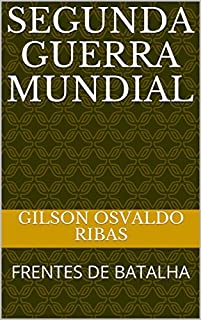 Livro SEGUNDA GUERRA MUNDIAL: FRENTES DE BATALHA