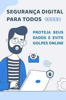 Livro Segurança Digital para Todos: Proteja Seus Dados e Evite Golpes Online