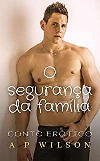 Livro O segurança da família [Conto Erótico]