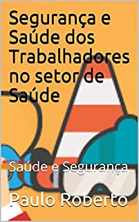 Livro Segurança e Saúde dos Trabalhadores no setor de Saúde: Saúde e Segurança