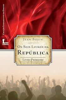 Seis Livros da República: – Livro Primeiro (os) (Os Seis Livros da República 1)