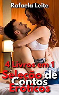 Livro Seleção de Contos Eróticos: 4 Livros em 1: COLEÇÃO DE HISTÓRIAS SEXUAIS PROIBIDOS E PICANTES PARA ADULTOS