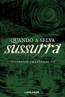 Livro Quando a selva sussurra: Contos amazônicos