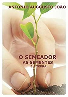 O Semeador, As Sementes E A Terra